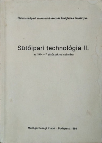 Vitális Dezsőné: Sütőipari technológia II. az 1914–7 sütőszakma számára