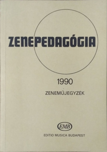 : Zenepedagógia 1990 - Zeneműjegyzék (Zeneműkiadó / Editio Musica Budapest)