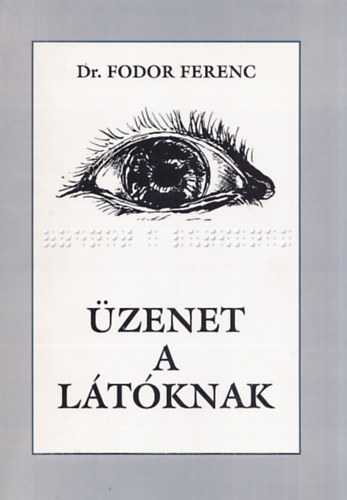 Fodor Ferenc: Üzenet a látóknak