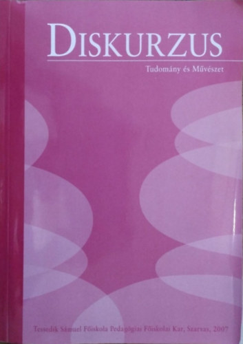 Virágné Horváth Erzsébet (szerk.): Diskurzus - Tudomány és művészet, 2007/8.