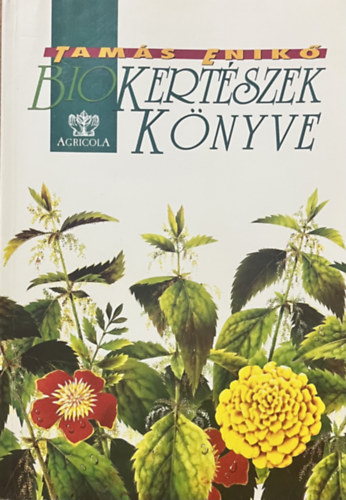 Tamás Enikő: Biokertészek könyve