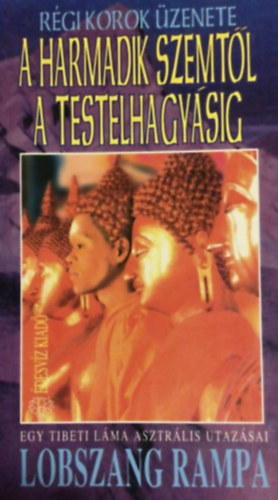 Lobsang Rampa: A harmadik szemtől a testelhagyásig