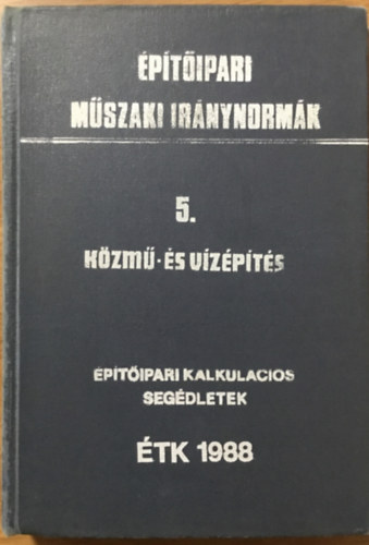 Építésgazdasági és Szervezési Intézet: Közmű- és vízépítés (Építőipari kalkulációs segédletek) - Harmadik, bővített, javított kiadás