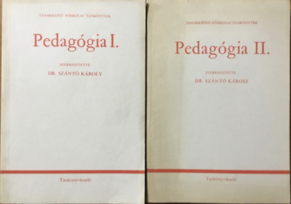 Dr. Szántó Károly (szerk.): Pedagógia I-II.