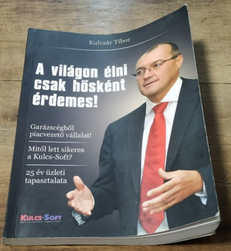 Kulcsár Tibor: A világon élni csak hősként érdemes!