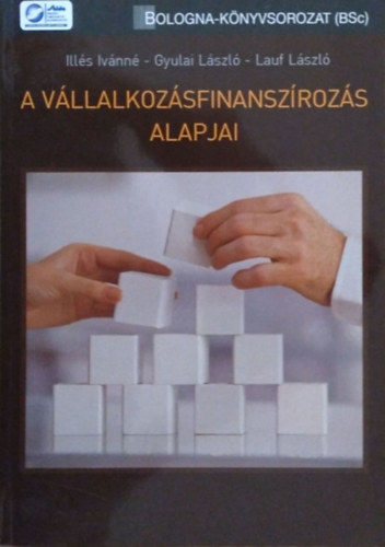 Dr. Illés Ivánné; Lauf László; Gyulai László: A vállalkozásfinanszírozás alapjai