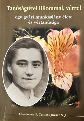 P.Temesi József: Tanúságtétel liliommal, vérrel