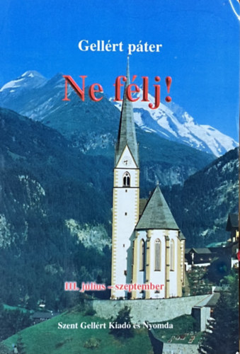 Gellért páter: Ne félj! III. - júliustól szeptemberig