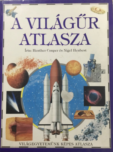 Couper,Heather-Henbest,Nigel: A világűr atlasza