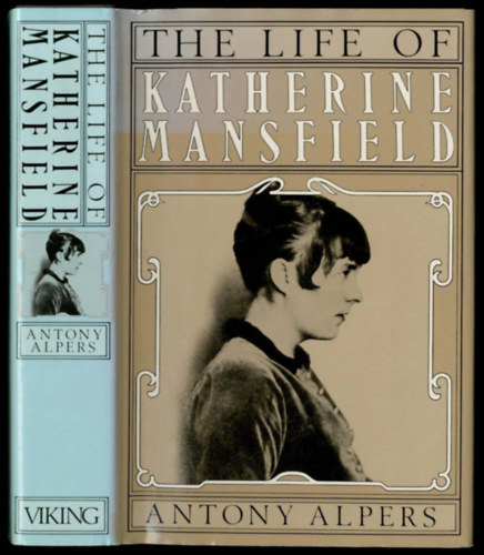 Alpers Antony: THE LIFE OF KATHERINE MANSFIELD