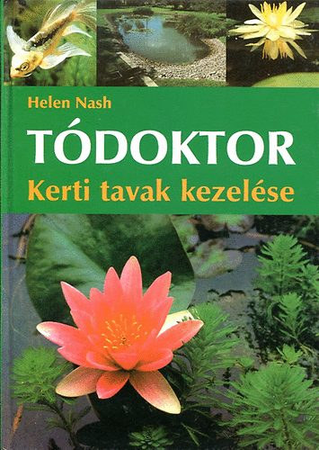 Helen Nash: Tódoktor (Kerti tavak kezelése)
