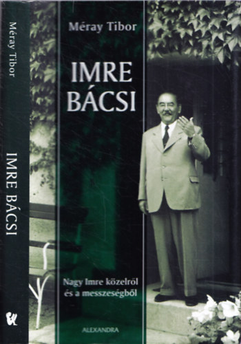 Méray Tibor: Imre bácsi - Nagy Imre közelről és a messzeségből