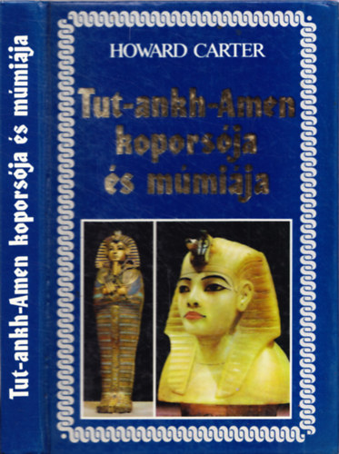 Howard Carter: Tut-Ankh-Amen koporsója és múmiája