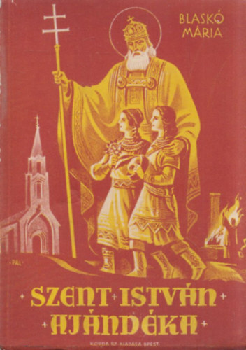 Blaskó Mária: Szent István ajándéka