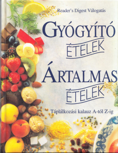 Readers Digest: Gyógyító ételek - Ártalmas ételek