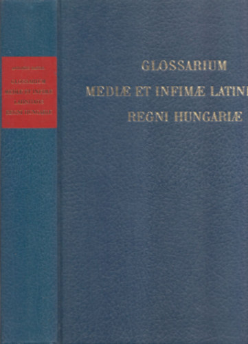 szerk. Antonius Bartal: Glossarium Mediae et Infimae Latinitatis Regni Hungariae (reprint)