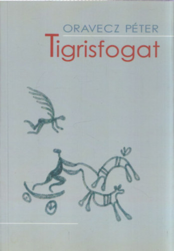 Oravecz Péter: Tigrisfogat