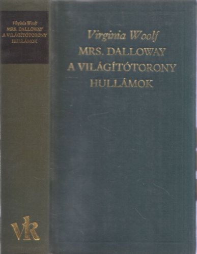 Virginai Woolf: Mrs. Dalloway - A világítótorony - Hullámok ( A Világirodalom Klasszikusai - Új sorozat)
