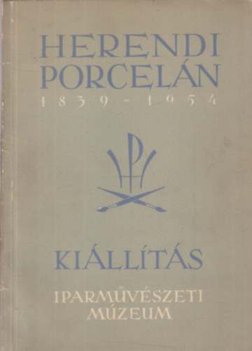 Egyetemi Nyomda: Herendi porcelán -kiállítás 1839-1954