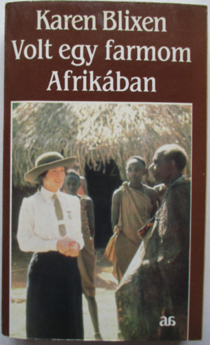 Karen Blixen: Volt egy farmom Afrikában