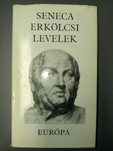 Lucius Annaeus Seneca, Kurucz Ágnes (ford.): Seneca: Erkölcsi levelek (124 levél Kurucz Ágnes fordításában, jegyzeteivel és utószavával)