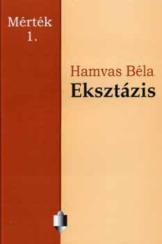 Hamvas Béla: Eksztázis - Esszé (Mérték 1. füzet)
