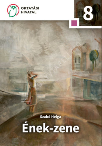 Szabó Helga: Ének-zene 8. Emelt szintű tankönyv az általános iskola 8. osztálya sz.