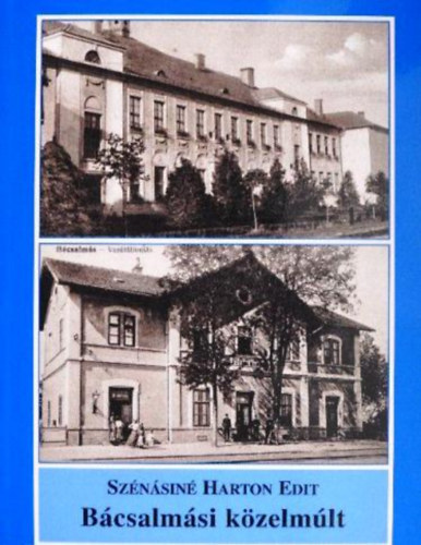 Szénásiné Harton Edit: Bácsalmási közelmúlt