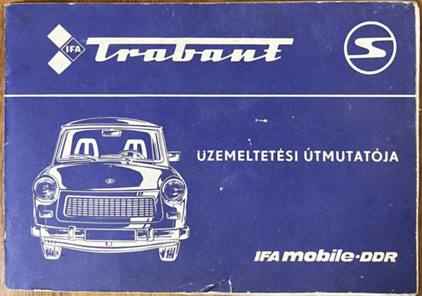 : Trabant 601, 601 S, 601 S de luxe személygépkocsi üzemeltetési útmutatója