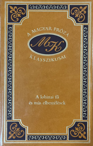 Mikszáth Kálmán: A lohinai fű és más elbeszélések (A magyar próza klasszikusai 56.)