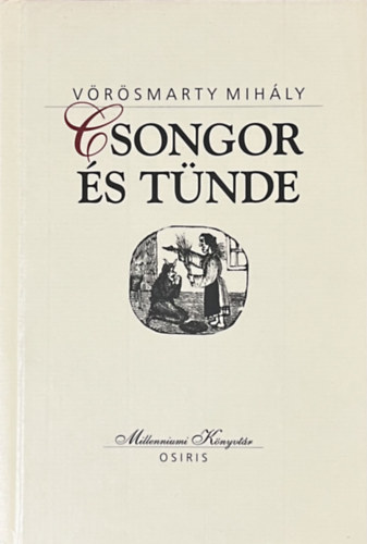 Vörösmarty Mihály: Csongor és Tünde (Milleniumi Könyvtár 14.)
