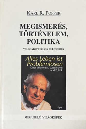 Karl Popper: Megismerés, történelem, politika