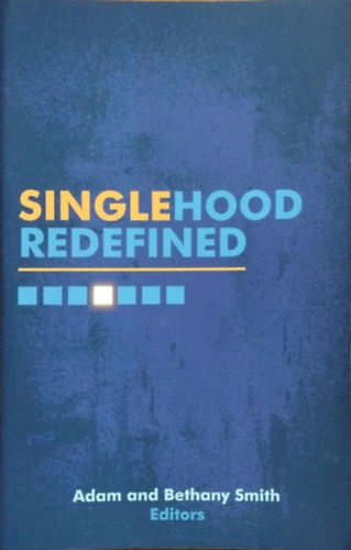 Adam Smith - Bethany Smith (eds.): Singlehood Redefined
