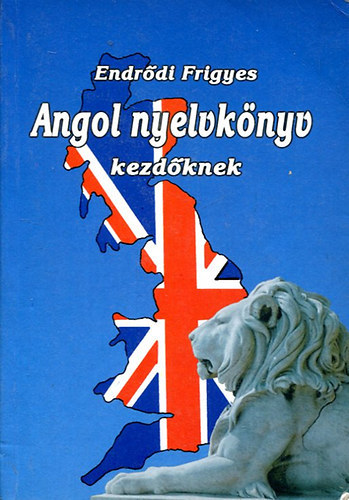 Endrődi Frigyes: Angol nyelvkönyv 1. - Kezdőknek