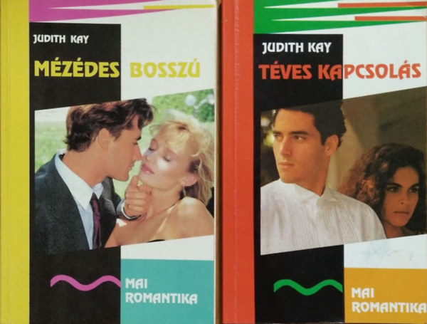 Judith Kay: Mézédes bosszú + Téves kapcsolás (2 kötet Mai Romantika)