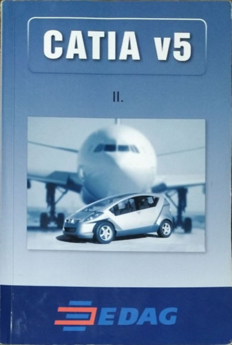 Füredi Krisztián: Catia V5 az autóipari tervezésben, II. - Összeállítás-modellezés, rajzkészítés, felülmodellezés