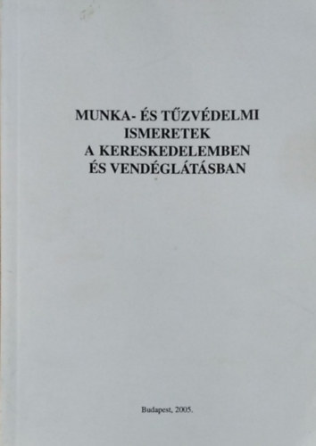 Gábris Konrád (szerk.): Munka- és tűzvédelemi ismeretek a kereskedelemben és vendéglátásban