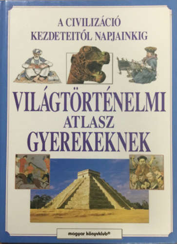 Magyar Könyvklub: Világtörténelmi atlasz gyerekeknek
