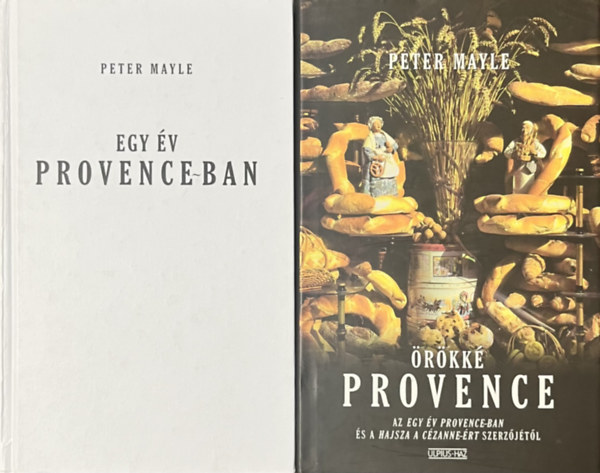 Peter Mayle: Egy év Provence-ban + Örökké Provence (2 mű)