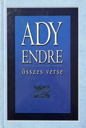 Ady Endre: Ady Endre összes verse