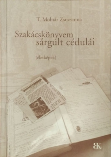 T. Molnár Zsuzsanna: Szakácskönyvem sárgult cédulái - Életképek