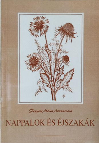 Fenyves Mária Annunziata: Nappalok és éjszakák - Novellák, esszék, tárcák, grafikák