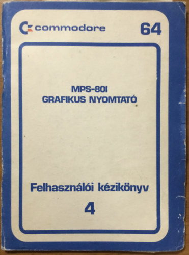 : MPS-80I grafikus nyomtató - Felhasználói kézikönyv (Commodore 64-hez)