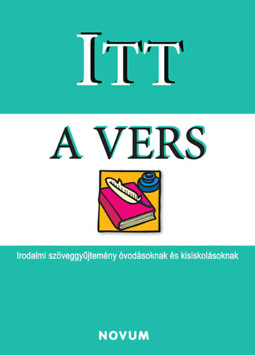 Bozsik Rozália (Szerk.): Itt a vers - Irodalmi szöveggyűjtemény óvodásoknak és kisiskolásoknak