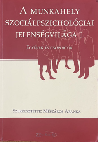 Mészáros Aranka (szerk.): A munkahely szociálpszichológiai jelenségvilága I.