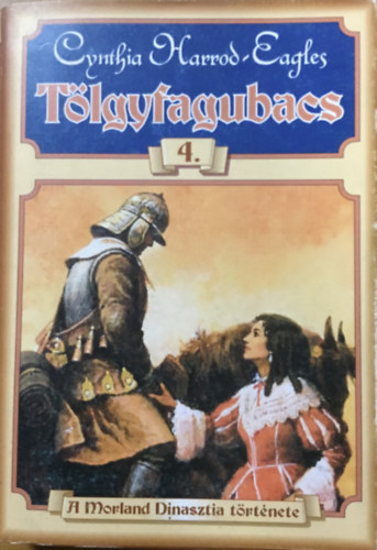 Cynthia Harrod-Eagles: Tölgyfagubacs - A Morland Dinasztia története 4.