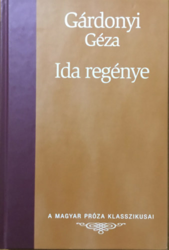 Gárdonyi Géza: Ida regénye (A magyar próza klasszikusai 24.)