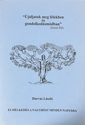 Darvas László: "Újúljatok meg lélekben és gondolkodásmódban"