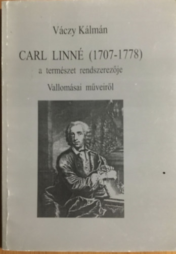 Váczy Kálmán: Carl Linné (1707-1778) a természet rendszerezője