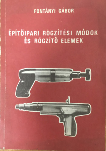 Fontányi Gábor: Építőipari rögzítési módok és rögzítő elemek